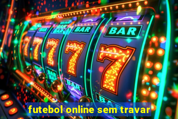 futebol online sem travar